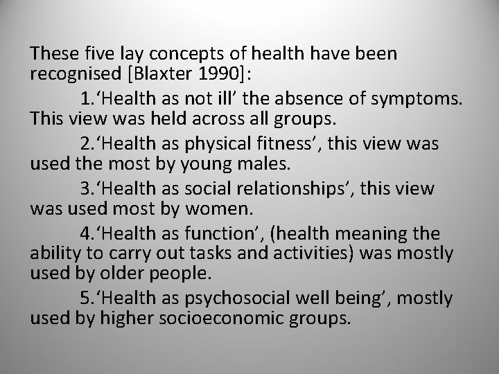 These five lay concepts of health have been recognised [Blaxter 1990]: 1. ‘Health as