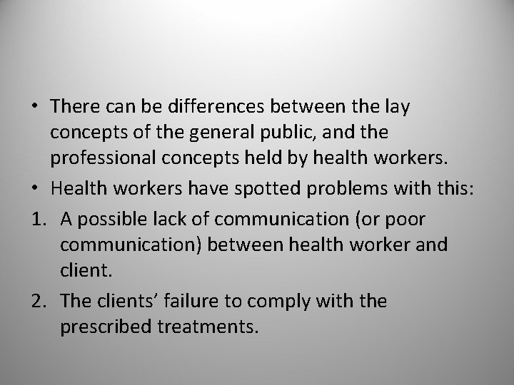  • There can be differences between the lay concepts of the general public,