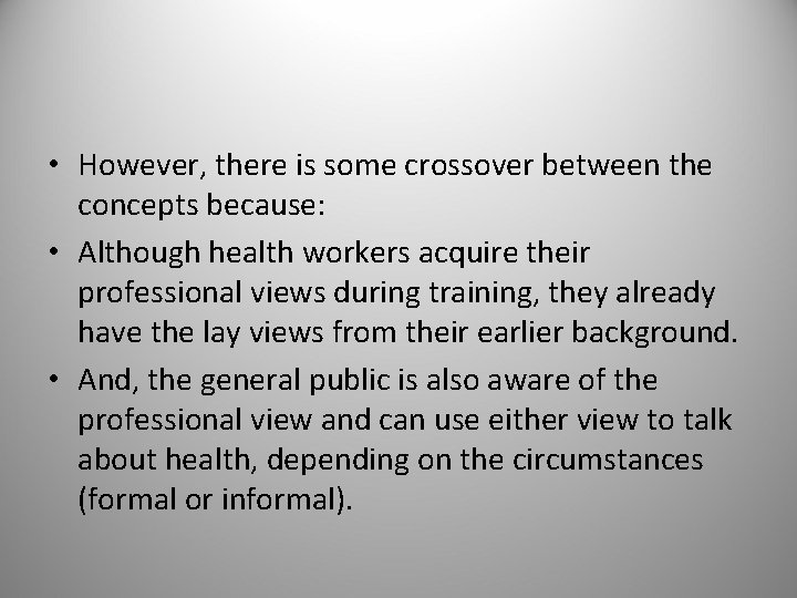  • However, there is some crossover between the concepts because: • Although health