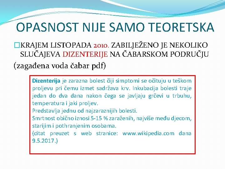 OPASNOST NIJE SAMO TEORETSKA �KRAJEM LISTOPADA 2010. ZABILJEŽENO JE NEKOLIKO SLUČAJEVA DIZENTERIJE NA ČABARSKOM