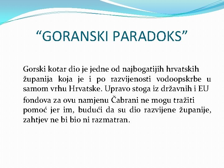 “GORANSKI PARADOKS” Gorski kotar dio je jedne od najbogatijih hrvatskih županija koja je i