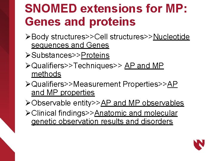 SNOMED extensions for MP: Genes and proteins Ø Body structures>>Cell structures>>Nucleotide sequences and Genes