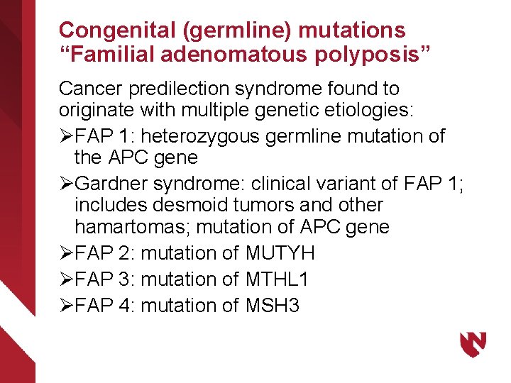 Congenital (germline) mutations “Familial adenomatous polyposis” Cancer predilection syndrome found to originate with multiple