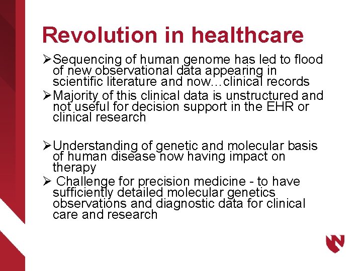 Revolution in healthcare Ø Sequencing of human genome has led to flood of new