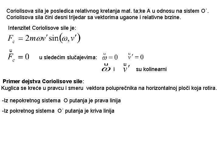 Coriolisova sila je posledica relativnog kretanja mat. ta; ke A u odnosu na sistem