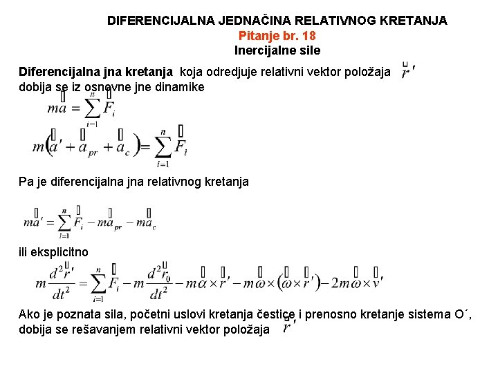 DIFERENCIJALNA JEDNAČINA RELATIVNOG KRETANJA Pitanje br. 18 Inercijalne sile Diferencijalna jna kretanja koja odredjuje