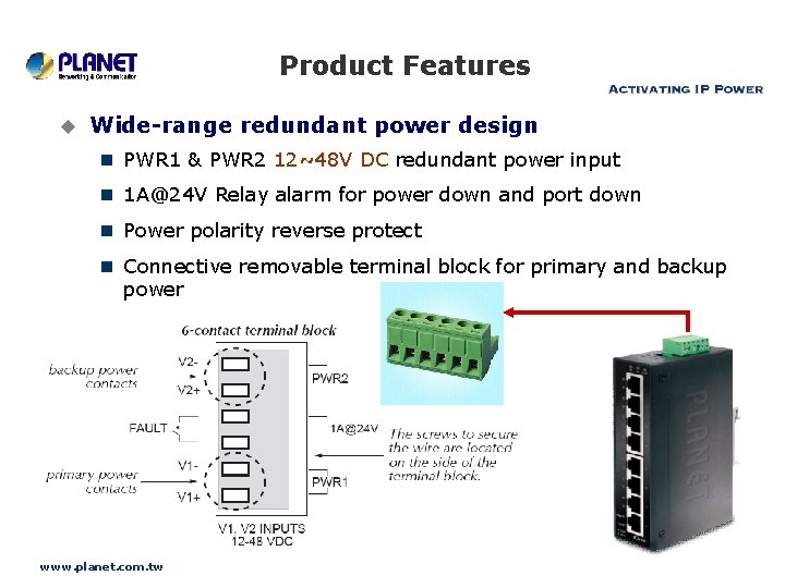Product Features u Wide-range redundant power design n PWR 1 & PWR 2 12~48