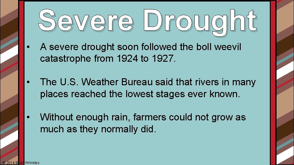 Severe Drought • A severe drought soon followed the boll weevil catastrophe from 1924