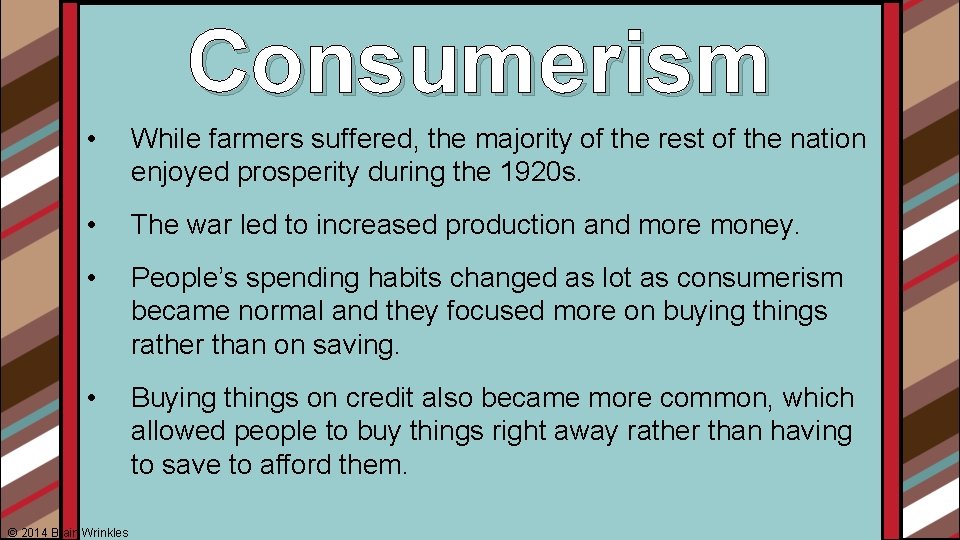 Consumerism • While farmers suffered, the majority of the rest of the nation enjoyed