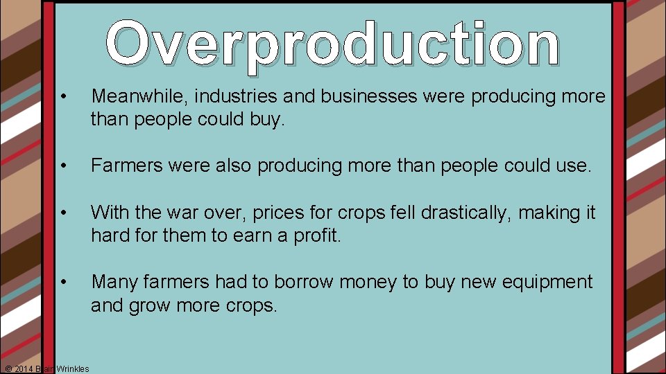 Overproduction • Meanwhile, industries and businesses were producing more than people could buy. •