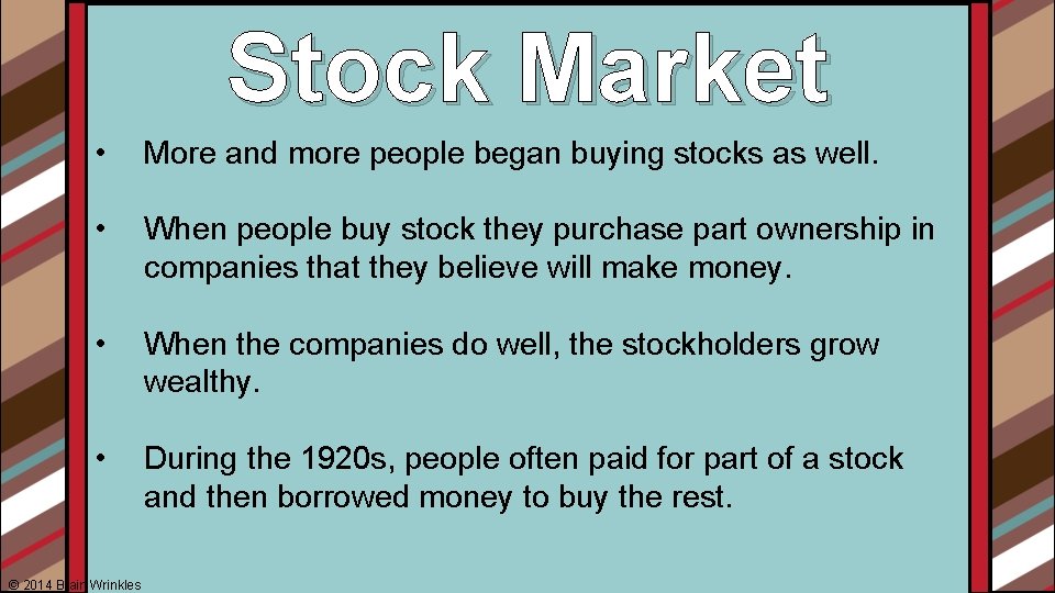 Stock Market • More and more people began buying stocks as well. • When