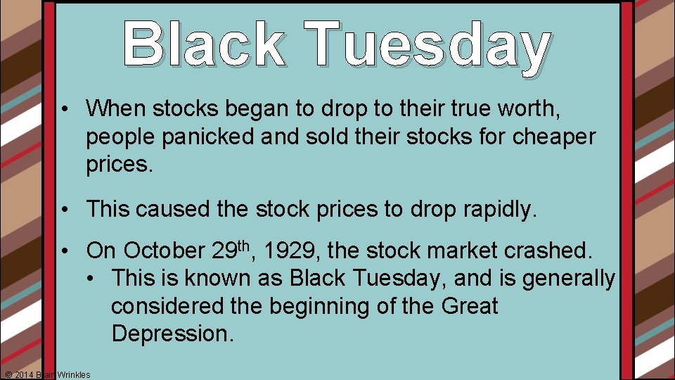 Black Tuesday • When stocks began to drop to their true worth, people panicked