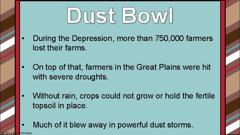 Dust Bowl • During the Depression, more than 750, 000 farmers lost their farms.
