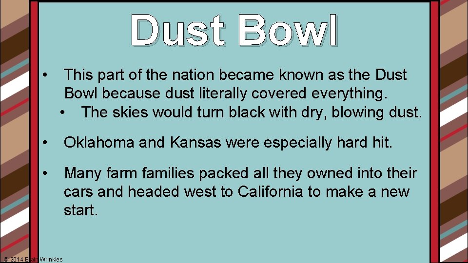 Dust Bowl • This part of the nation became known as the Dust Bowl