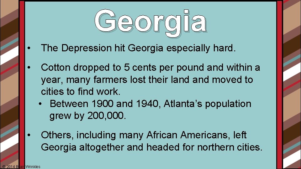 Georgia • The Depression hit Georgia especially hard. • Cotton dropped to 5 cents