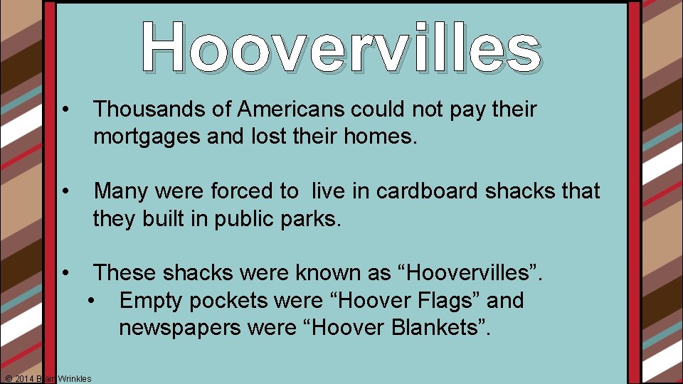 Hoovervilles • Thousands of Americans could not pay their mortgages and lost their homes.