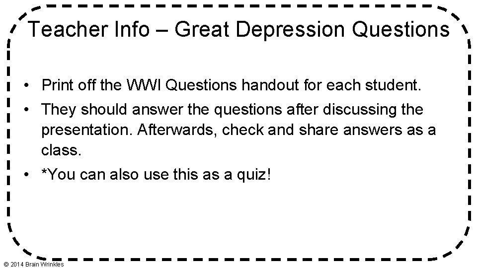 Teacher Info – Great Depression Questions • Print off the WWI Questions handout for