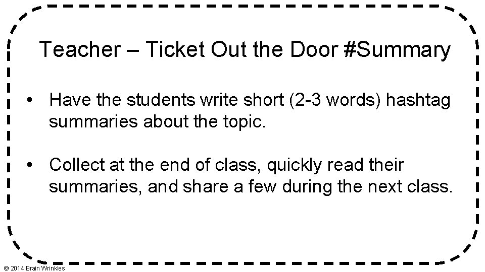 Teacher – Ticket Out the Door #Summary • Have the students write short (2