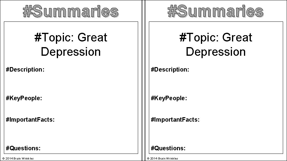 #Summaries #Topic: Great Depression #Description: #Key. People: #Important. Facts: #Questions: © 2014 Brain Wrinkles