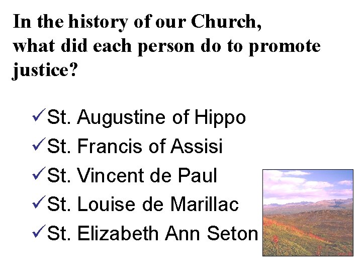 In the history of our Church, what did each person do to promote justice?