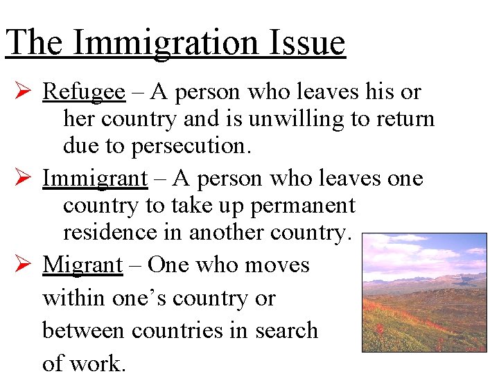 The Immigration Issue Ø Refugee – A person who leaves his or her country