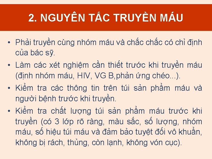 2. 2. NGUYÊN TẮCtruyền TRUYỀN MÁU Mục đích máu • Phải truyền cùng nhóm