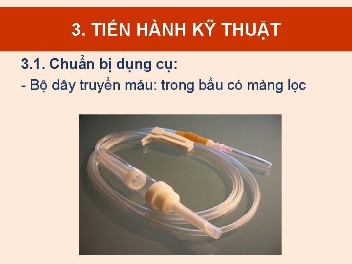 3. TIẾN HÀNH KỸ THUẬT 3. 1. Chuẩn bị dụng cụ: - Bộ dây