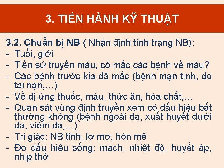 3. TIẾN HÀNH KỸ THUẬT 3. 2. Chuẩn bị NB ( Nhận định tình