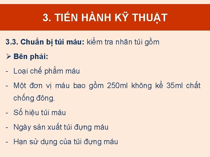 3. TIẾN HÀNH KỸ THUẬT 3. 3. Chuẩn bị túi máu: kiểm tra nhãn
