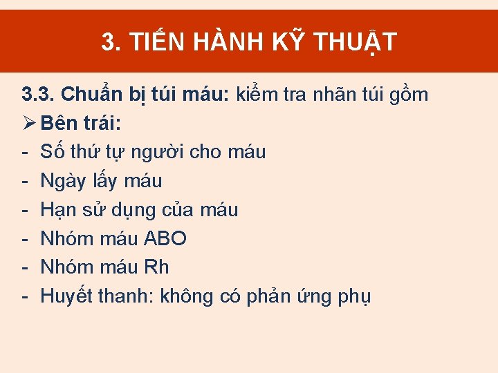3. TIẾN HÀNH KỸ THUẬT 3. 3. Chuẩn bị túi máu: kiểm tra nhãn