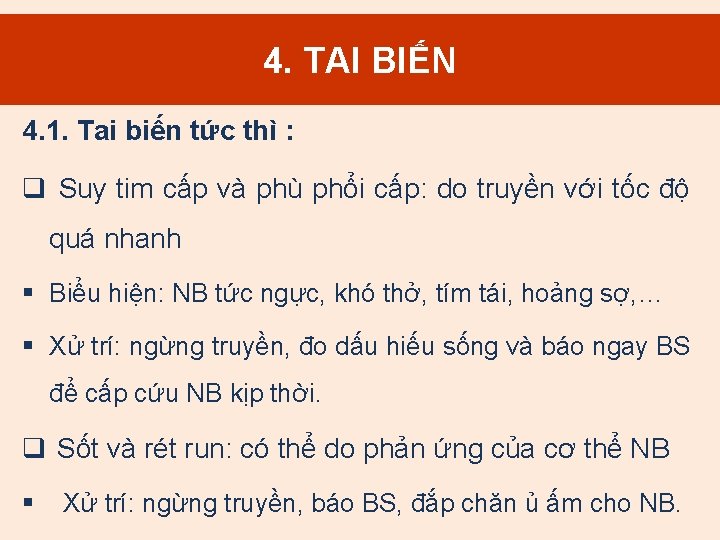 4. TAI BIẾN 4. 1. Tai biến tức thì : q Suy tim cấp