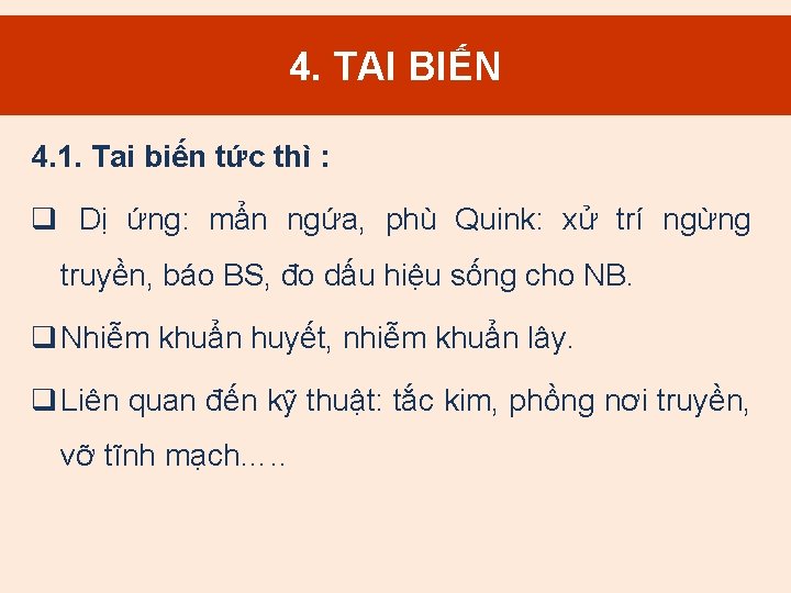 4. TAI BIẾN 4. 1. Tai biến tức thì : q Dị ứng: mẩn