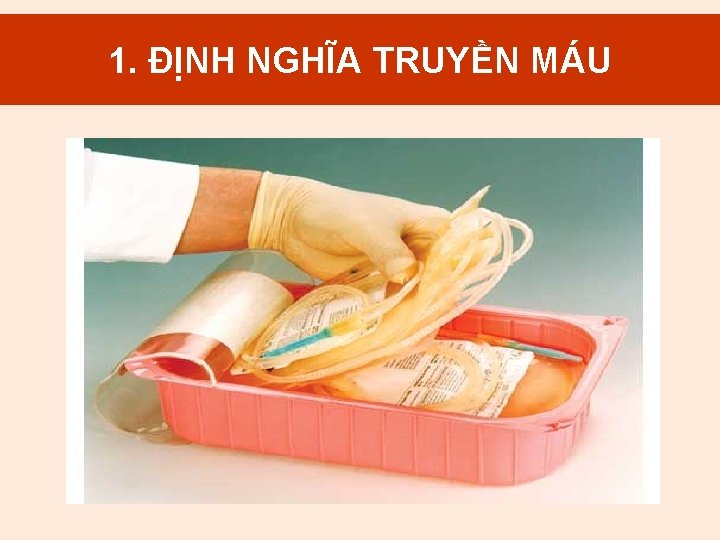 1. MÁU 1. ĐỊNH Định. NGHĨA nghĩa. TRUYỀN truyền máu 