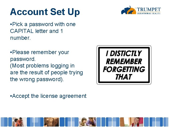 Account Set Up • Pick a password with one CAPITAL letter and 1 number.
