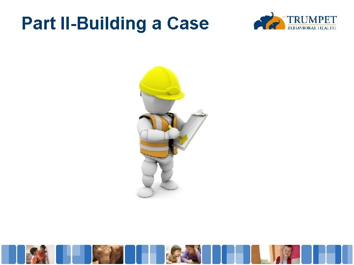 Part II-Building a Case 