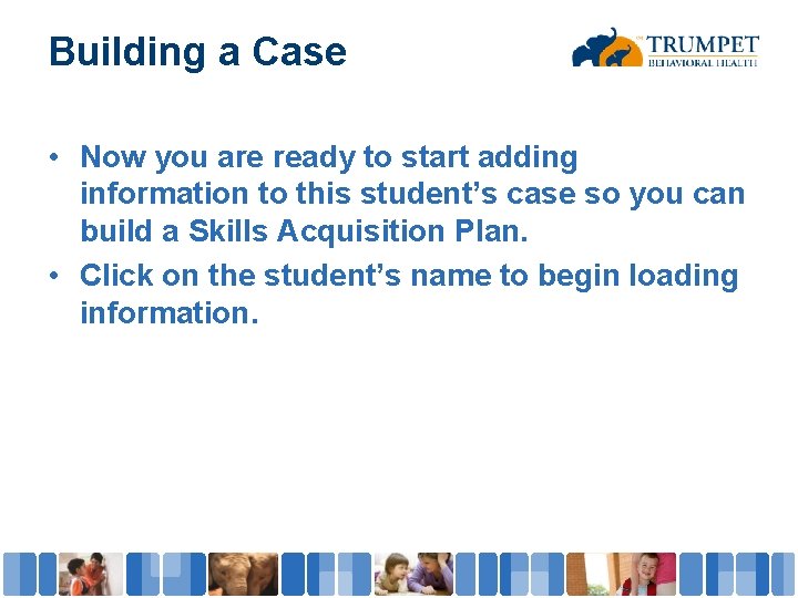 Building a Case • Now you are ready to start adding information to this