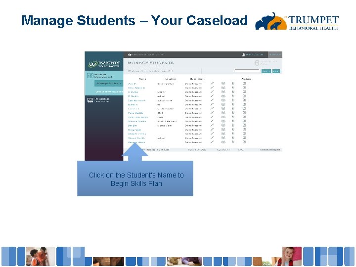 Manage Students – Your Caseload Click on the Student’s Name to Begin Skills Plan