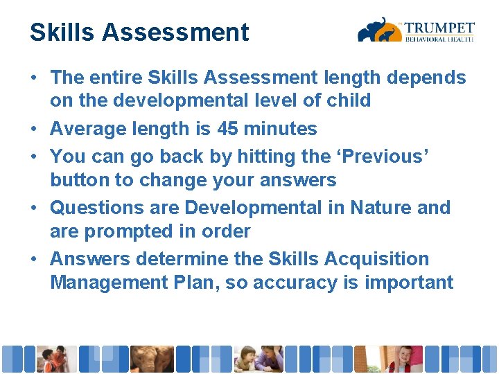 Skills Assessment • The entire Skills Assessment length depends on the developmental level of