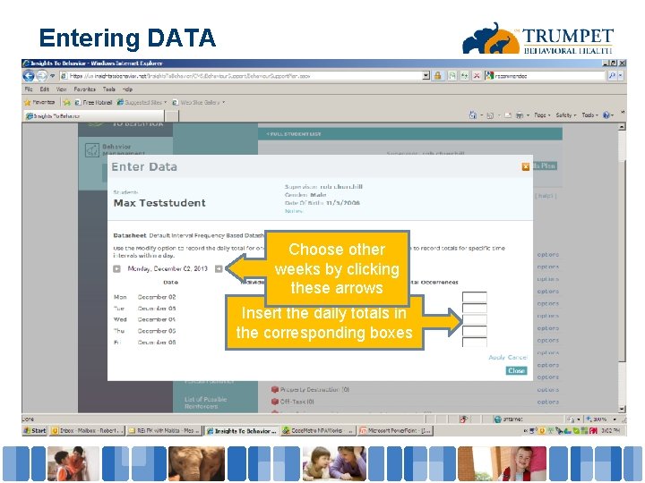 Entering DATA Choose other weeks by clicking these arrows Insert the daily totals in