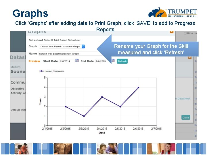 Graphs Click ‘Graphs’ after adding data to Print Graph, click ‘SAVE’ to add to