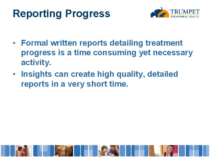 Reporting Progress • Formal written reports detailing treatment progress is a time consuming yet