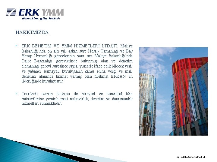 HAKKIMIZDA ERK DENETİM VE YMM HİZMETLERİ LTD. ŞTİ. Maliye Bakanlığı`nda on altı yılı aşkın