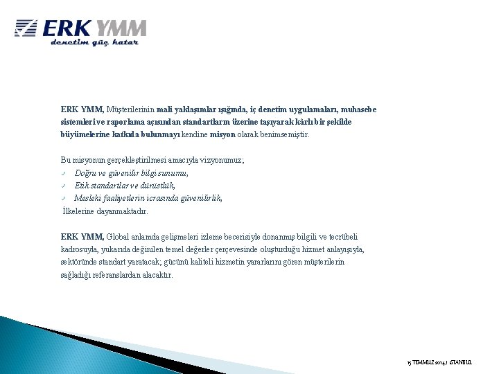 ERK YMM, Müşterilerinin mali yaklaşımlar ışığında, iç denetim uygulamaları, muhasebe sistemleri ve raporlama açısından