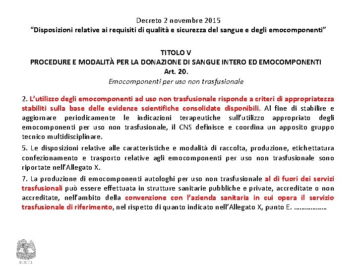 Decreto 2 novembre 2015 “Disposizioni relative ai requisiti di qualità e sicurezza del sangue Decreto 2 novembre 2015 “Disposizioni relative ai requisiti di qualità e sicurezza del sangue