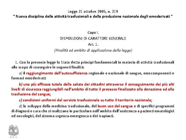 Legge 21 ottobre 2005, n. 219 " Nuova disciplina delle attività trasfusionali e della Legge 21 ottobre 2005, n. 219 " Nuova disciplina delle attività trasfusionali e della