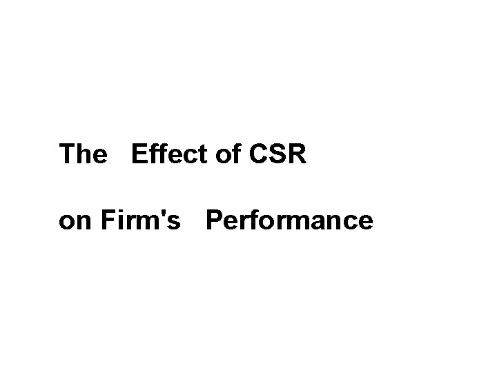 The Effect of CSR on Firm's Performance 