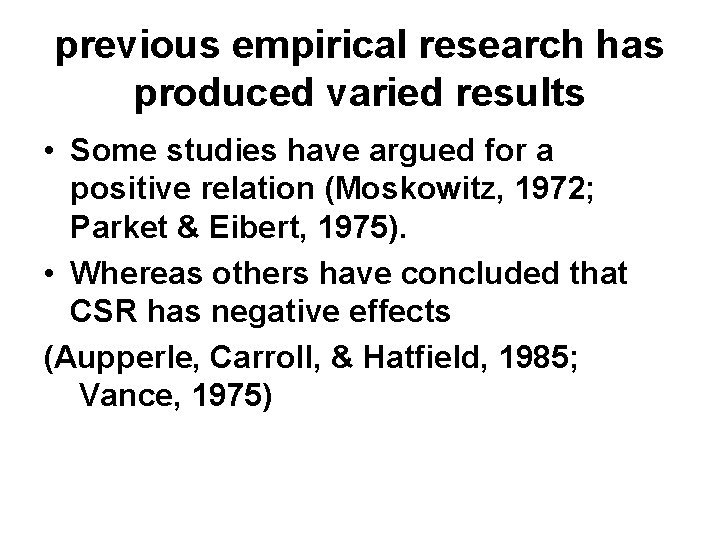 previous empirical research has produced varied results • Some studies have argued for a