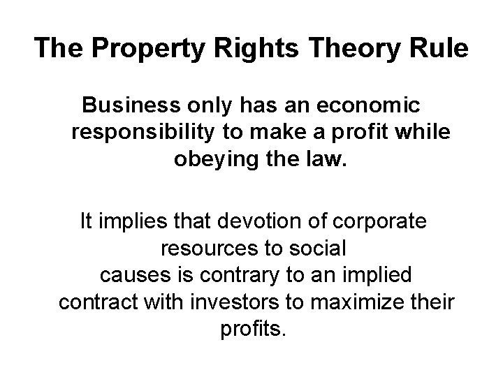 The Property Rights Theory Rule Business only has an economic responsibility to make a