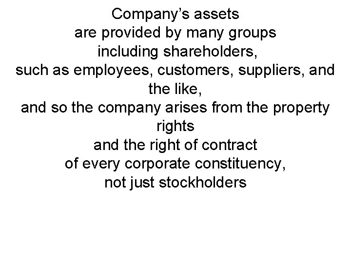 Company’s assets are provided by many groups including shareholders, such as employees, customers, suppliers,