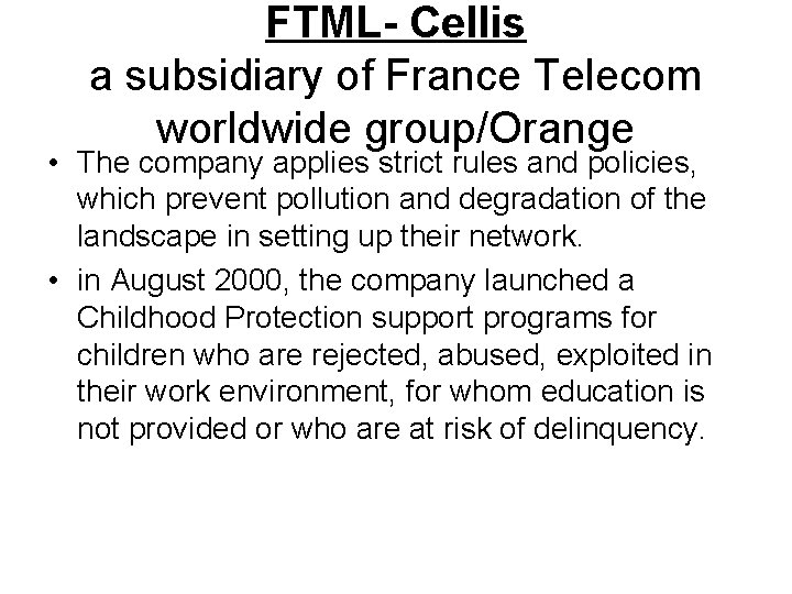 FTML- Cellis a subsidiary of France Telecom worldwide group/Orange • The company applies strict